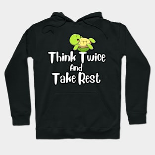 Think Twice And Take Rest Hoodie